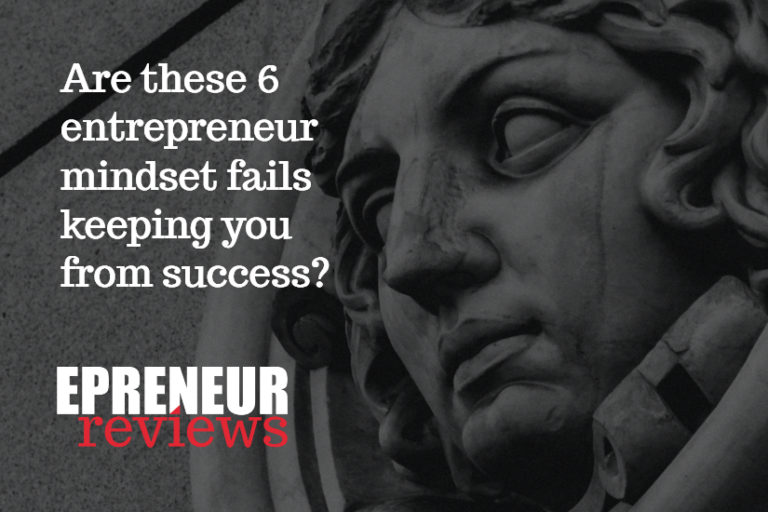 Are these 6 entrepreneur mindset fails keeping you from success?